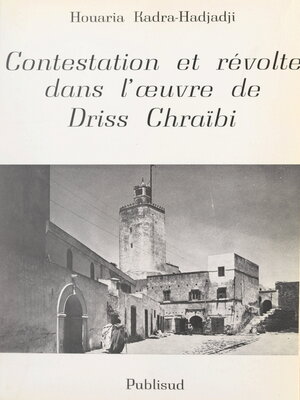 cover image of Contestation et révolte dans l'œuvre de Driss Chraïbi